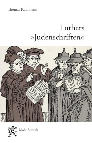 Beispielbild fr Luthers "Judenschriften": Ein Beitrag zu ihrer historischen Kontextualisierung zum Verkauf von medimops