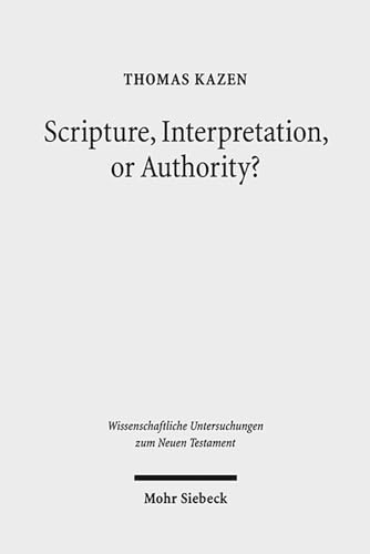 Scripture, Interpretation, or Authority? Motives and Arguments in Jesus` Halakic Conflicts (Wiss. Untersuchungen z. Neuen Testament (WUNT); Bd. 320). - Kazen, Thomas