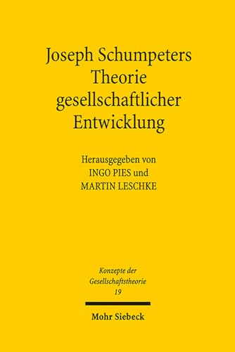 Beispielbild fr Joseph Schumpeters Theorie gesellschaftlicher Entwicklung (Konzepte d. Gesellschaftstheorie (KonzGes); Bd. 19). zum Verkauf von Antiquariat Logos