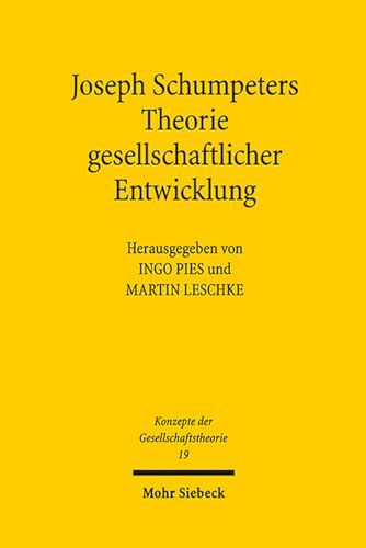 Joseph Schumpeters Theorie gesellschaftlicher Entwicklung (Konzepte d. Gesellschaftstheorie (Konz...