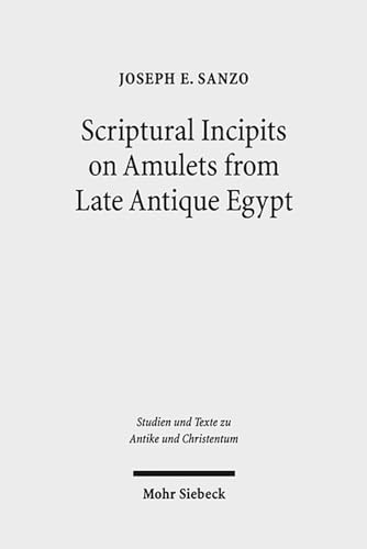 9783161529658: Scriptural Incipits on Amulets from Late Antique Egypt: Text, Typology, and Theory: 84