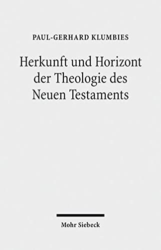 Beispielbild fr Herkunft und Horizont der Theologie des Neuen Testaments zum Verkauf von medimops
