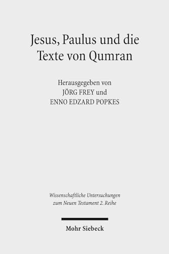 Beispielbild fr Jesus, Paulus und die Texte von Qumran (Wiss. Untersuchungen z. Neuen Testament - 2. Reihe (WUNT II); Bd. 390). zum Verkauf von Antiquariat Logos