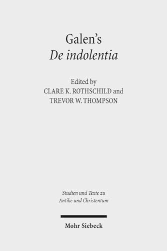 Beispielbild fr Galen`s De indolentia. Essays on a Newly Discovered Letter (Studien u. Texte z. Antike u. Christentum / Studies and Texts in Antiquity and Christianity (STAC); Bd. 88). zum Verkauf von Antiquariat Logos