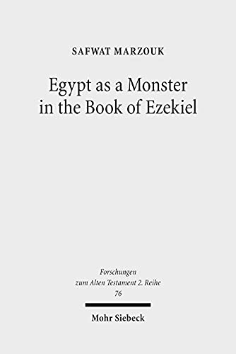 9783161532450: Egypt as a Monster in the Book of Ezekiel: 76 (Forschungen zum Alten Testament 2. Reihe)