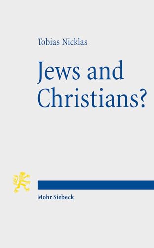 9783161532689: Jews and Christians?: Second-Century 'Christian' Perspectives on the "Parting of the Ways" (Annual Deichmann Lectures 2013)