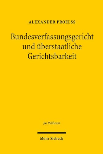 Stock image for Bundesverfassungsgericht Und Uberstaatliche Gerichtsbarkeit: Prozedurale Und Prozessuale Mechanismen Zur Vermeidung Und Losung Von Jurisdiktionskonflikten (Jus Publicum) (German Edition) [Hardcover ] for sale by booksXpress