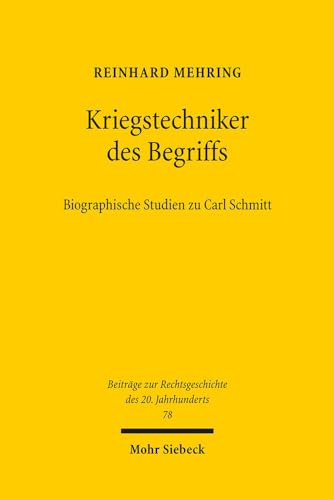 Kriegstechniker des Begriffs. Biographische Studien zu Carl Schmitt (Beiträge z. Rechtsgeschichte d. 20. Jhdts. (BtrRG); Bd. 78). - Mehring, Reinhard
