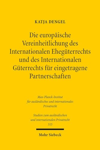 Die europäische Vereinheitlichung des Internationalen Ehegüterrechts und des Internationalen Güte...