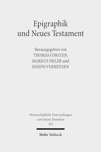 9783161535086: Epigraphik und Neues Testament: 365 (Wissenschaftliche Untersuchungen zum Neuen Testament)