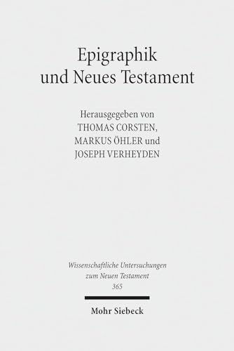 Stock image for Epigraphik und Neues Testament (Wiss. Untersuchungen z. Neuen Testament (WUNT); Bd. 365). for sale by Antiquariat Logos