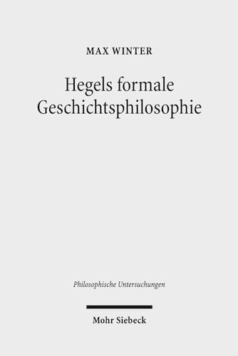 Beispielbild fr Hegels formale Geschichtsphilosophie (Philosoph. Untersuchungen (PhU); Bd. 38). zum Verkauf von Antiquariat Logos