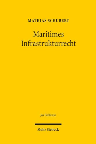 Stock image for Maritimes Infrastrukturrecht (Jus Publicum. Beitrge z. ffentlichen Recht (JusPubl); Bd. 243). for sale by Antiquariat Logos