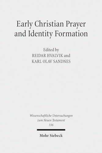 Beispielbild fr Early Christian Prayer and Identity Formation (Wissenschaftliche Untersuchungen Zum Neuen Testament) [Hardcover] Hvalvik, Reidar and Sandnes, Karl Olav zum Verkauf von The Compleat Scholar