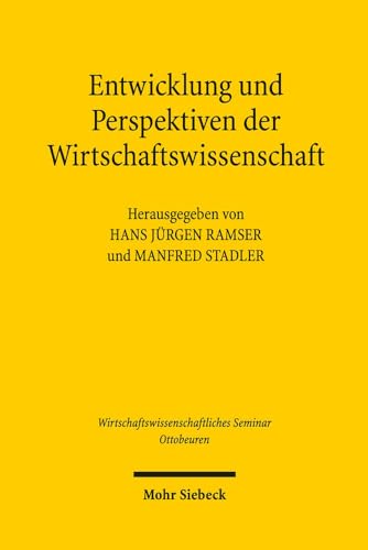 Entwicklung und Perspektiven der Wirtschaftswissenschaft. Hrsg. v. Hans Jürgen Ramser u. Manfred ...