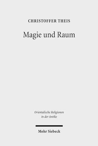 Beispielbild fr Magie und Raum. Der magische Schutz ausgewhlter Rume im alten gypten nebst einem Vergleich zu angrenzenden Kulturbereichen (Orientalische Religionen in d. Antike. gypten, Israel, Alter Orient / Oriental Religions in Antiquity. Egypt, Israel, Ancient Near East (ORA); Bd. 13). zum Verkauf von Antiquariat Logos