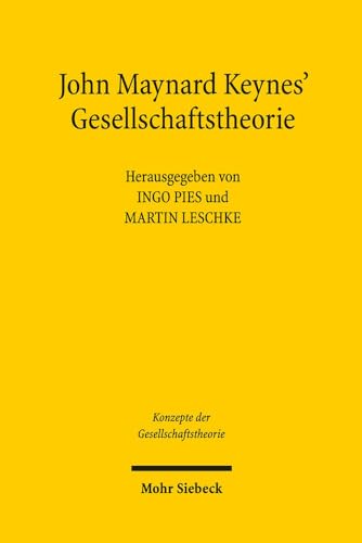 Beispielbild fr John Maynard Keynes` Gesellschaftstheorie (Konzepte d. Gesellschaftstheorie (KonzGes); Bd. 20). zum Verkauf von Antiquariat Logos