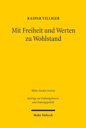 Mit Freiheit und Werten zu Wohlstand. Zwölf Thesen eines Pendlers zwischen Wirtschaft und Politik...