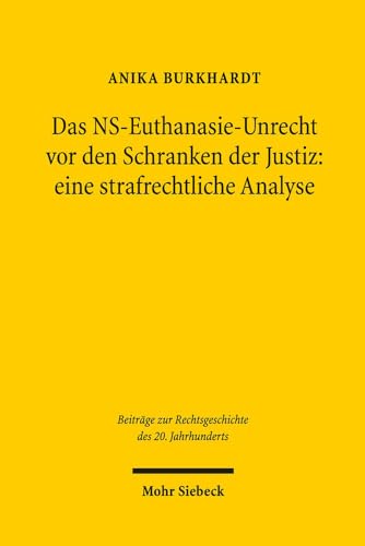 Das NS-Euthanasie-Unrecht vor den Schranken der Justiz: eine strafrechtliche Analyse (Beiträge z....