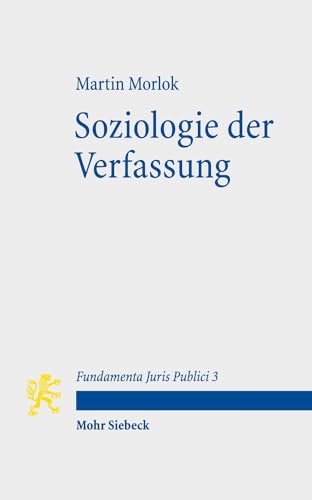 Stock image for Soziologie der Verfassung. Mit Kommentaren v. Indra Spiecker genannt Dhmann u. Wolfgang Hoffmann-Riem (Fundamenta Juris Publici (FJP); Bd. 3). for sale by Antiquariat Logos