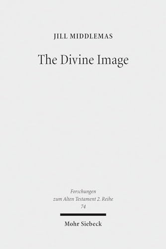 9783161537240: The Divine Image: Prophetic Aniconic Rhetoric and Its Contribution to the Aniconism Debate: 74 (Forschungen zum Alten Testament 2. Reihe)