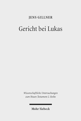 9783161537516: Gericht bei Lukas (Wissenschaftliche Untersuchungen Zum Neuen Testament 2.Reihe) (German Edition)