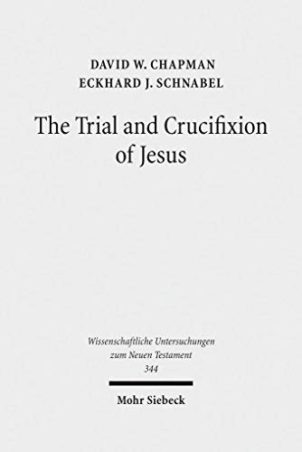 Stock image for The Trial and Crucifixion of Jesus. Texts and Commentary (Wiss. Untersuchungen z. Neuen Testament (WUNT); Bd. 344). for sale by Antiquariat Logos