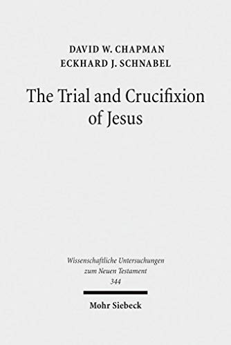 9783161537868: The Trial and Crucifixion of Jesus: Texts and Commentary: 344 (Wissenschaftliche Untersuchungen zum Neuen Testament)