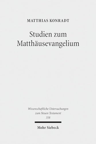 Stock image for Studien zum Matthausevangelium. Herausgegeben von Alida Euler (WUNT 358) for sale by St Philip's Books, P.B.F.A., B.A.