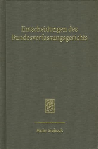 Entscheidungen des Bundesverfassungsgerichts (BVerfGE). Bd. 137. - Bundesverfassungsgerichts, Mitglieder Des