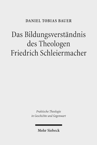 Stock image for Das Bildungsverstndnis des Theologen Friedrich Schleiermacher (Praktische Theologie in Geschichte u. Gegenwart (PThGG); Bd. 16). for sale by Antiquariat Logos
