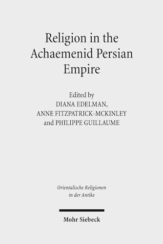 Beispielbild fr Religion in the Achaemenid Persian Empire. Emerging Judaisms and Trends (Orientalische Religionen in d. Antike. gypten, Israel, Alter Orient / Oriental Religions in Antiquity. Egypt, Israel, Ancient Near East (ORA); Bd. 17). zum Verkauf von Antiquariat Logos