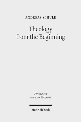 Beispielbild fr Theology from the Beginning. Essays on the Primeval History and its Canonical Context (Forschungen z. Alten Testament (FAT); Bd. 113). zum Verkauf von Antiquariat Logos