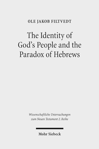 9783161540134: The Identity of God's People and the Paradox of Hebrews: 400 (Wissenschaftliche Untersuchungen zum Neuen Testament 2. Reihe)
