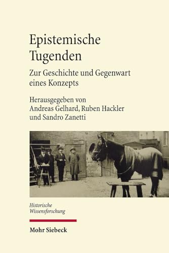 Stock image for Epistemische Tugenden. Zur Geschichte und Gegenwart eines Konzepts (Historische Wissensforschung (HWF); Bd. 11). for sale by Antiquariat Logos