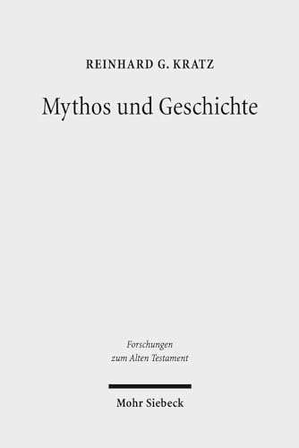 Mythos und Geschichte. Kleine Schriften III (Forschungen z. Alten Testament (FAT); Bd. 102). - Kratz, Reinhard Gregor