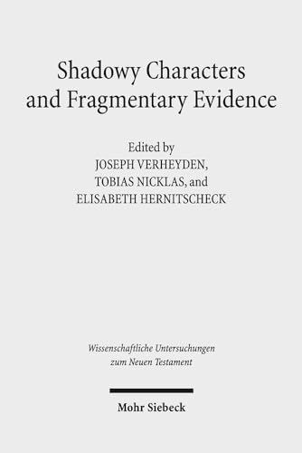 Beispielbild fr Shadowy Characters and Fragmentary Evidence. The Search for Early Christian Groups and Movements (Wiss. Untersuchungen z. Neuen Testament (WUNT); Bd. 388). zum Verkauf von Antiquariat Logos