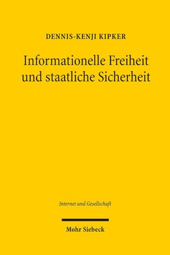 Informationelle Freiheit und staatliche Sicherheit. Rechtliche Herausforderungen moderner Überwachungstechnologien (Internet u. Gesellschaft (IuG); Bd. 4). - Kipker, Dennis-Kenji