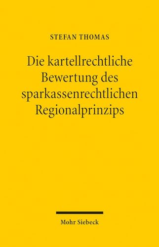 Die kartellrechtliche Bewertung des sparkassenrechtlichen Regionalprinzips - Stefan Thomas