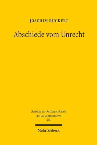 Stock image for Abschiede vom Unrecht. Zur Rechtsgeschichte nach 1945 (Beitrge z. Rechtsgeschichte d. 20. Jahrhunderts (BtrRG); Bd. 87). for sale by Antiquariat Logos