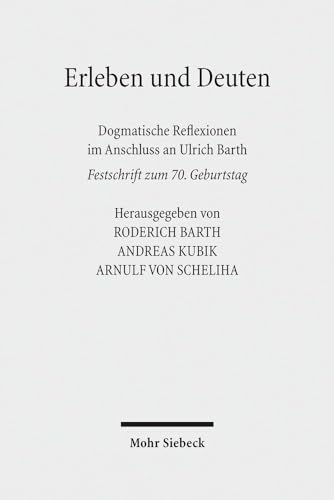 Stock image for Erleben und Deuten. Dogmatische Reflexionen im Anschluss an Ulrich Barth. Festschrift zum 70. Geburtstag for sale by Antiquariaat Schot