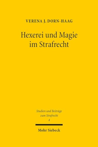 9783161543067: Hexerei und Magie im Strafrecht: Historische und dogmatische Aspekte: 4 (Studien und Beitrge zum Strafrecht)