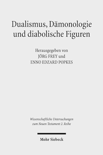 Beispielbild fr Dualismus, Dmonologie und diabolische Figuren. Religionshistorische Beobachtungen und theologische Reflexionen. Hg. unter Mitarbeit v. Stefanie Christine Hertel-Holst (Wiss. Untersuchungen z. Neuen Testament - 2. Reihe (WUNT II); Bd. 484). zum Verkauf von Antiquariat Logos