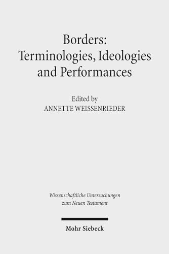 Stock image for Borders: Terminologies, Ideologies, and Performances (Wiss. Untersuchungen z. Neuen Testament (WUNT); Bd. 366). for sale by Antiquariat Logos