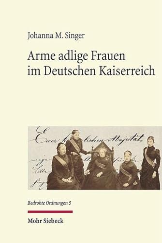 Beispielbild fr Arme adlige Frauen im Deutschen Kaiserreich (Bedrohte Ordnungen (BedrO); Bd. 5). zum Verkauf von Antiquariat Logos