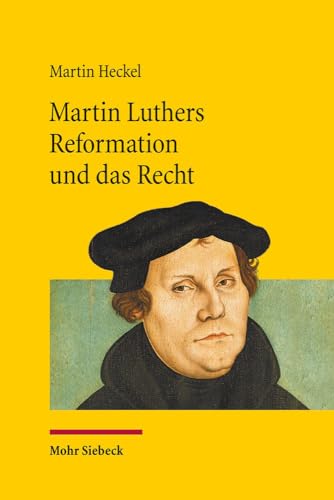 9783161544682: Martin Luthers Reformation und das Recht: Die Entwicklung der Theologie Luthers und ihre Auswirkung auf das Recht unter den Rahmenbedingungen der ... den "Schwrmern": 114 (Jus Ecclesiasticum)