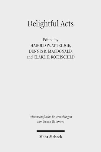 Beispielbild fr Delightful Acts. New Essays on Canonical and Non-canonical Acts (Wiss. Untersuchungen z. Neuen Testament (WUNT); Bd. 391). zum Verkauf von Antiquariat Logos