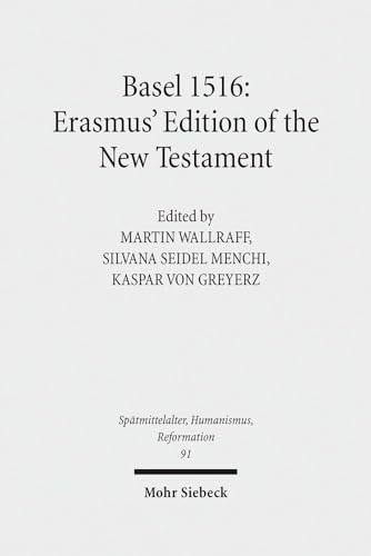 9783161545221: Basel 1516: Erasmus' Edition of the New Testament: 91 (Spatmittelalter, Humanismus, Reformation / Studies in the La)