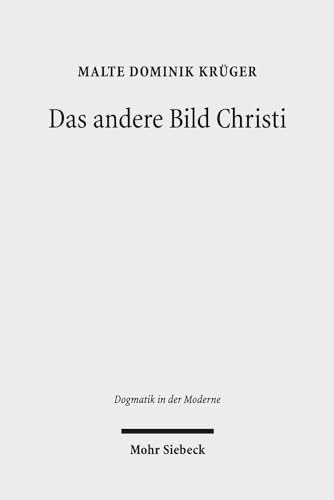 Stock image for Das andere Bild Christi. Sptmoderner Protestantismus als kritische Bildreligion (Dogmatik in der Moderne (DoMo); Bd. 18). for sale by Antiquariat Logos