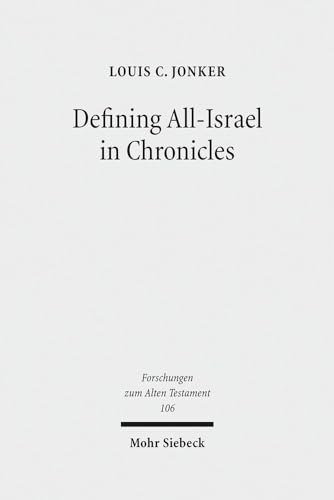 Stock image for Defining All-Israel in Chronicles. Multi-levelled Identity Negotiation in Late Persian-Period Yehud (Forschungen z. Alten Testament (FAT); Bd. 106). for sale by Antiquariat Logos